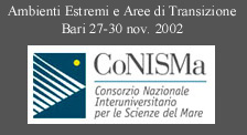 3° Convegno Nazionale di Scienze del Mare
Organizzato dal CoNISMa, d’intesa con le Società Scientifiche AIOL, SIBM e SItE- 27 - 30 novembre 2002. Bari, Hotel Excelsior Congressi